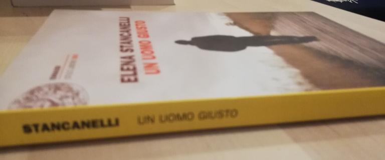 Un uomo giusto, Elena Stancanelli, 2011, Einaudi