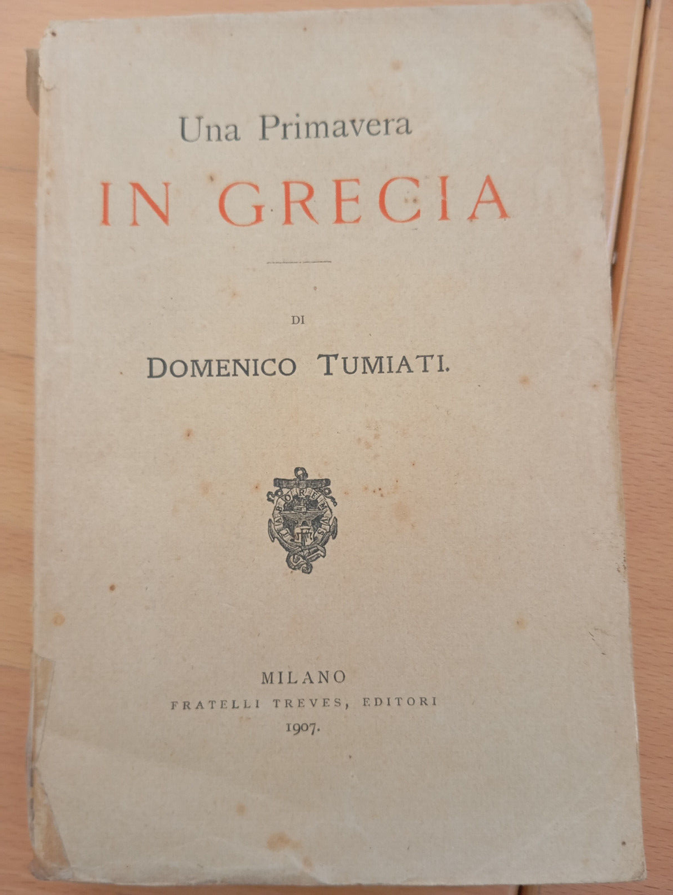 Una primavera in grecia, Domenico Tumiati, Treves, prima edizione 1907