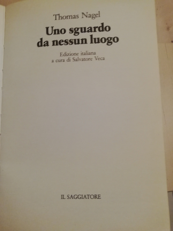 Uno sguardo da nessun luogo, Thomas Nagel, 1988, Il saggiatore