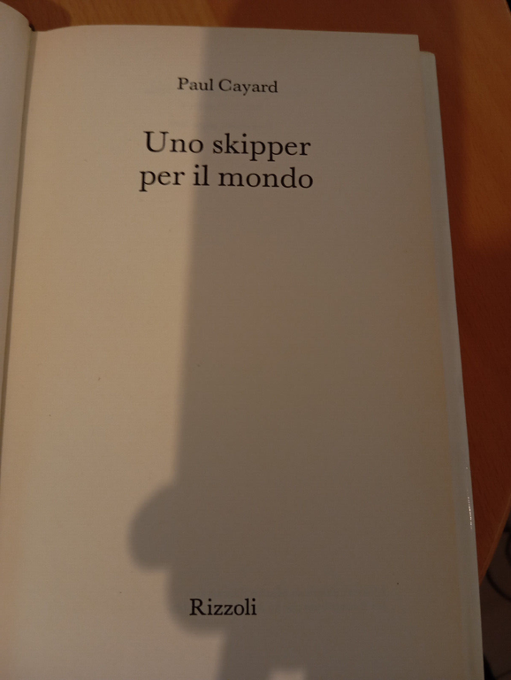 Uno skipper per il mondo, Paul Cayard, Rizzoli, 1993