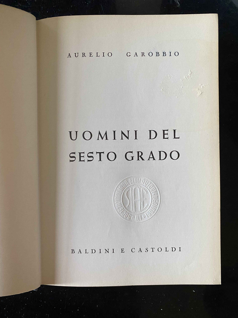 Uomini del sesto grado, Aurelio Garobbio, Baldini e Castoldi, 1963