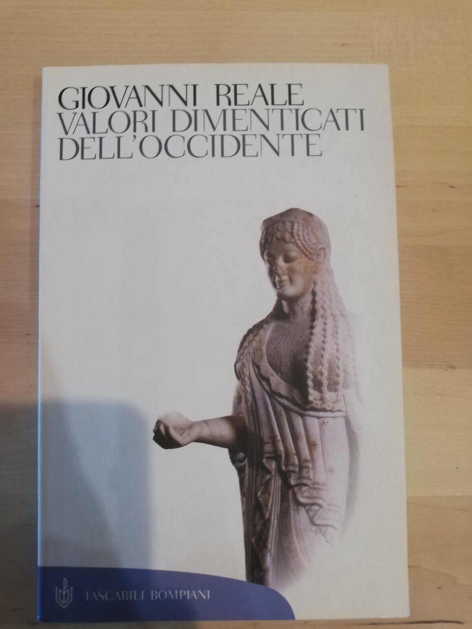 Valori dimenticati dell'Occidente, Giovanni Reale, Bompiani, 2006