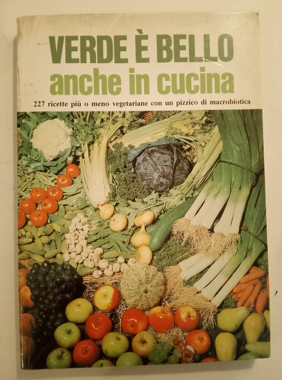 Verde è bello anche in cucina. 227 ricette più o …