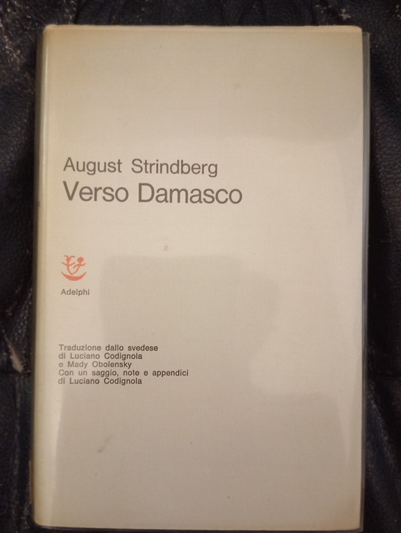 Verso Damasco I-III, August Strindberg, Adelphi, 1974