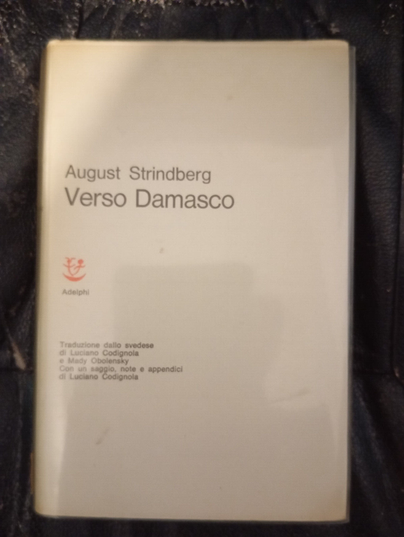 Verso Damasco I-III, August Strindberg, Adelphi, 1974