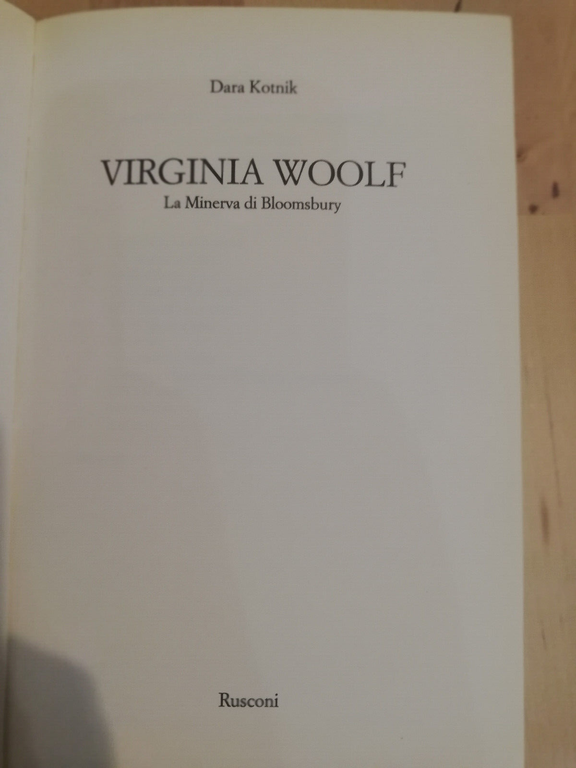 Virginia Woolf. La Minerva di Bloomsbury, Dara Kotnik, Rusconi, 1999