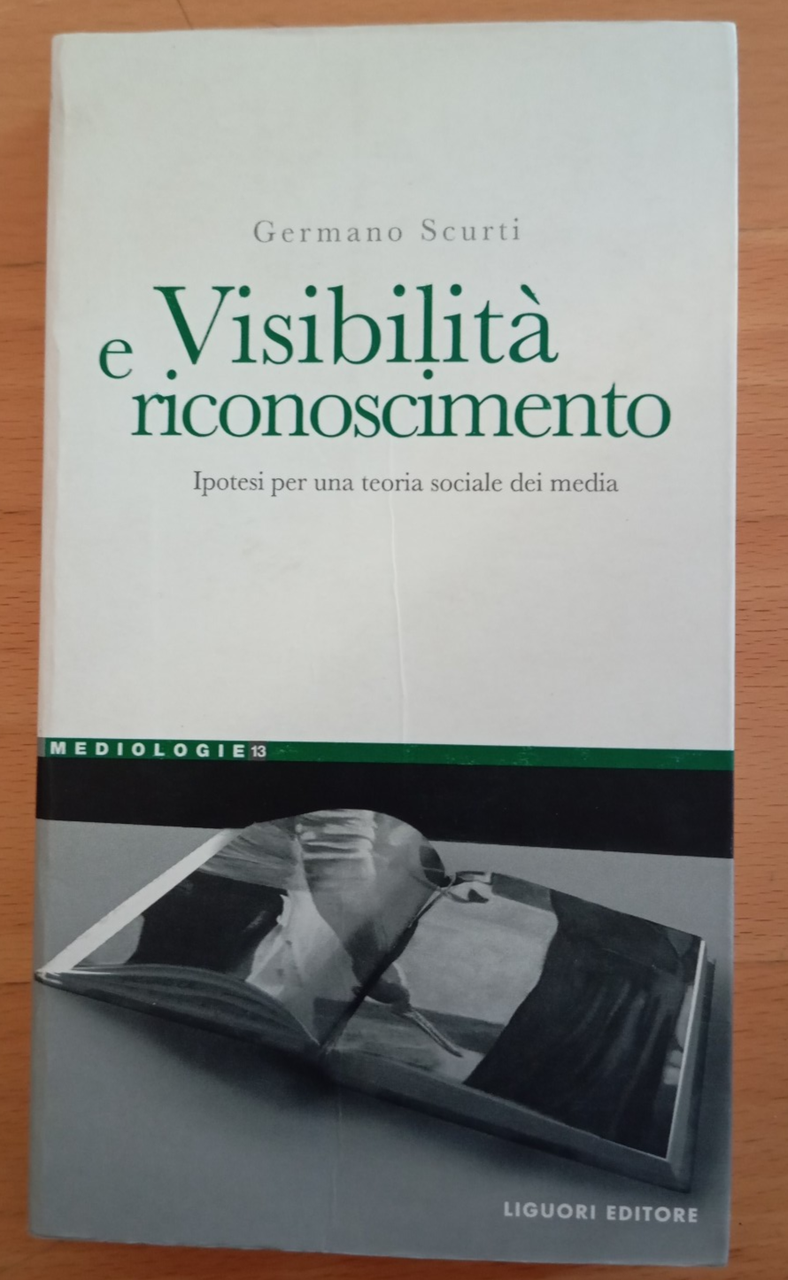 Visibilità e riconoscimento, per una teoria dei media, G. Scurti, …