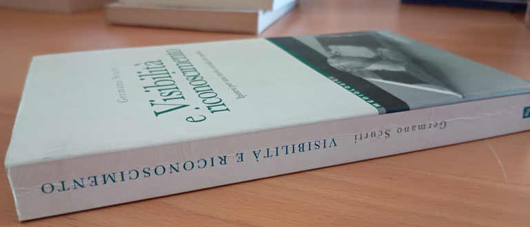 Visibilità e riconoscimento, per una teoria dei media, G. Scurti, …