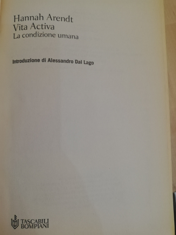 Vita activa. La condizione umana, Hannah Arendt, Bompiani, 2004 Pref …