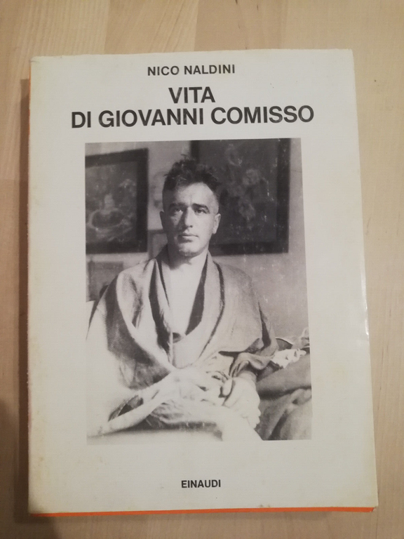 Vita di Giovanni Comisso, Nico Naldini, 1985, Einaudi