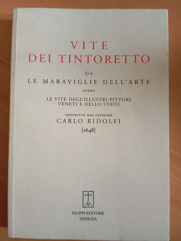 Vite dei Tintoretto, Carlo Ridolfi (1648), Filippi Editore, 1994