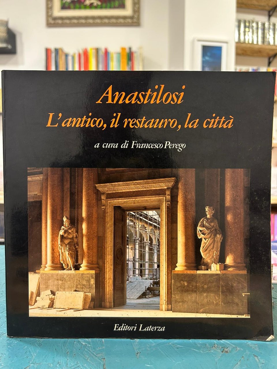 Anastilosi. L'antico, il restauro, la città