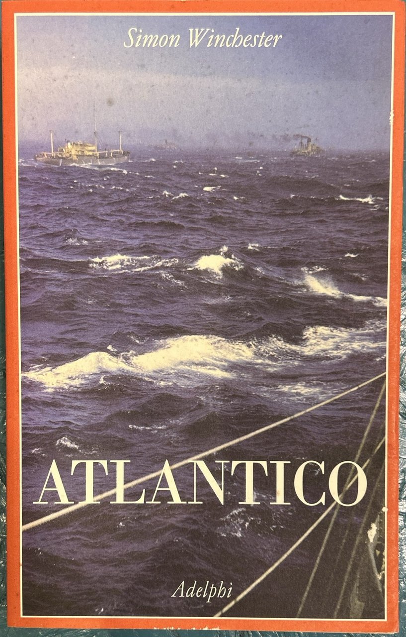 Atlantico - Grandi battaglie marine, scoperte eroiche, tempeste titaniche e …