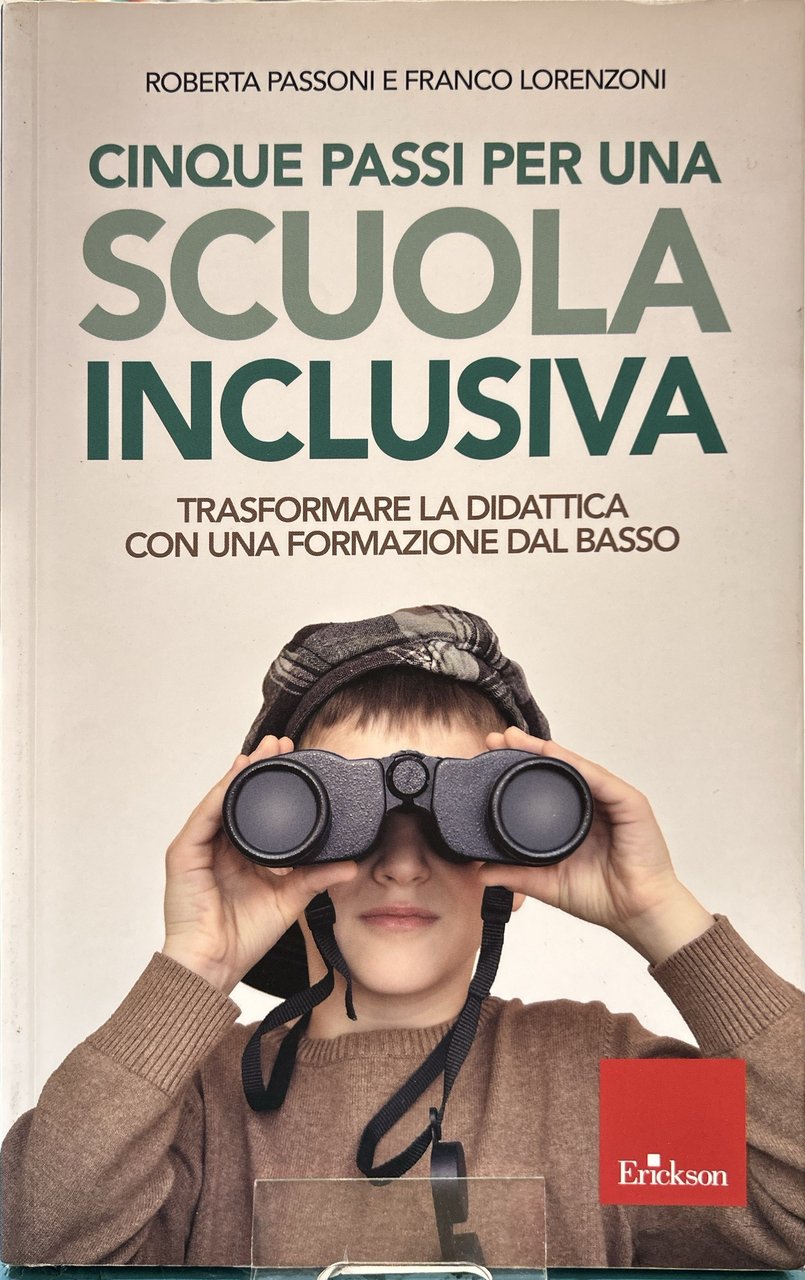 Cinque passi per una scuola inclusiva. Trasformare la didattica con …