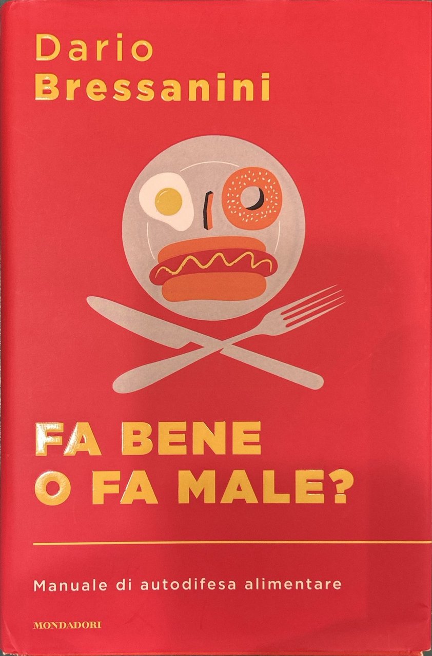 Fa bene o fa male? Manuale di autodifesa alimentare