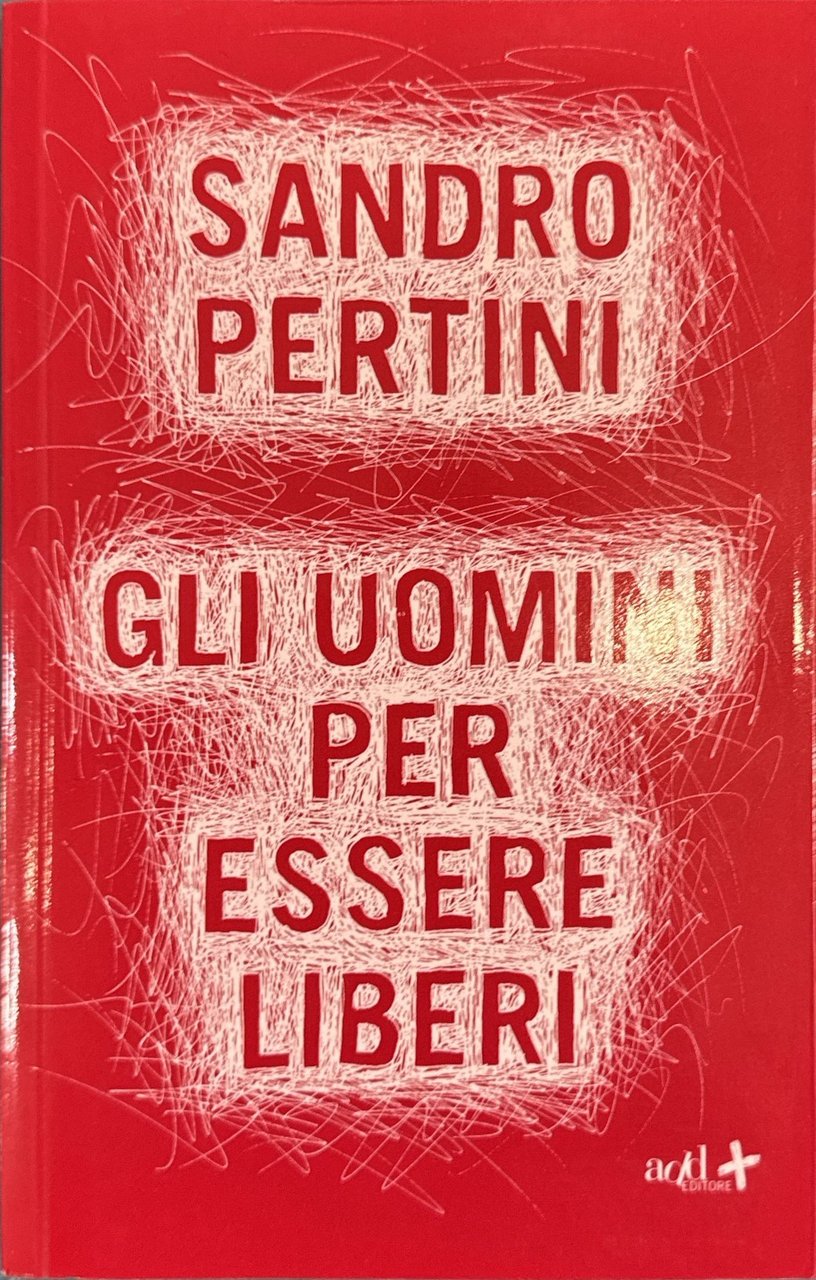 Gli uomini per essere liberi