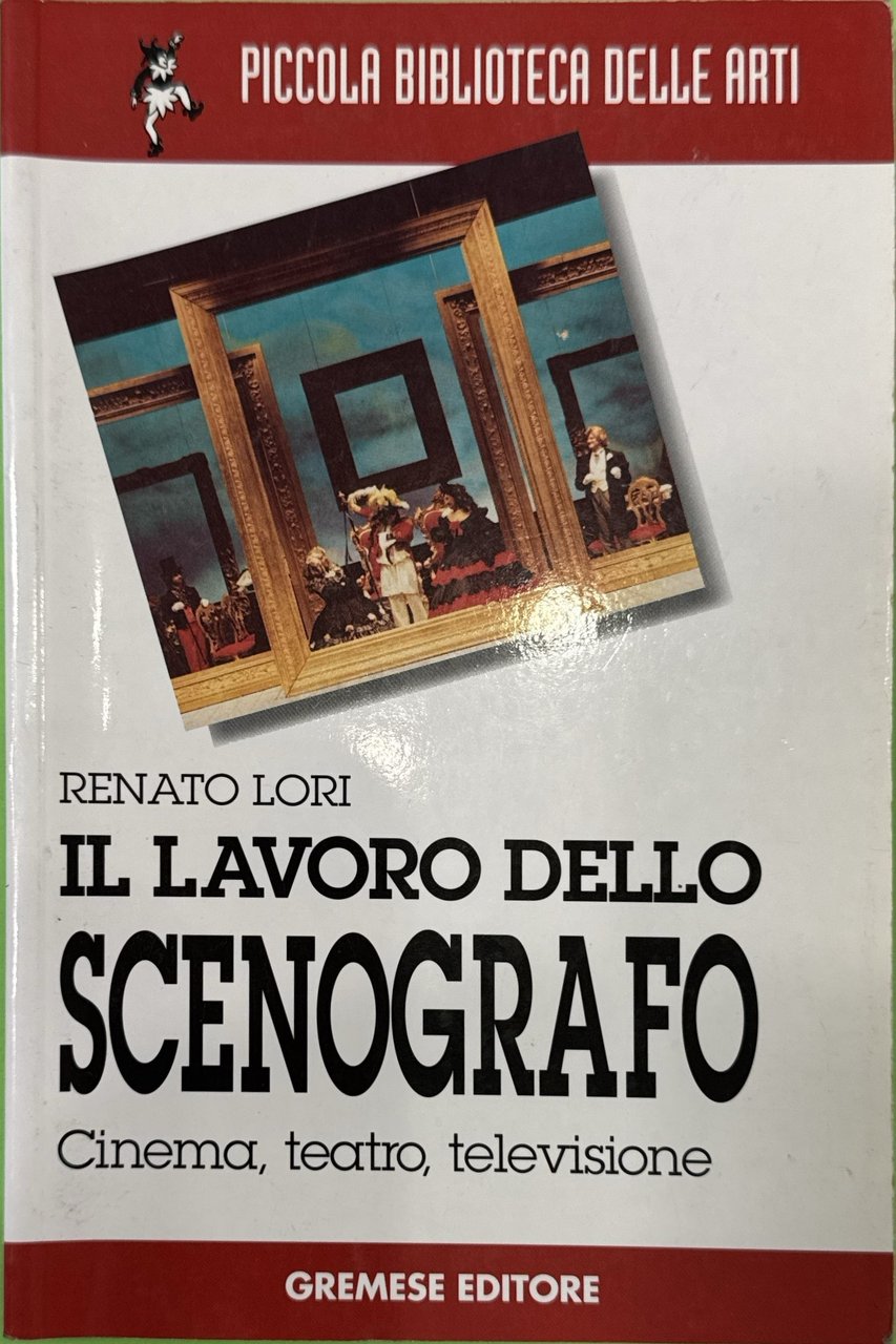 Il lavoro dello scenografo. Cinema, teatro, televisione
