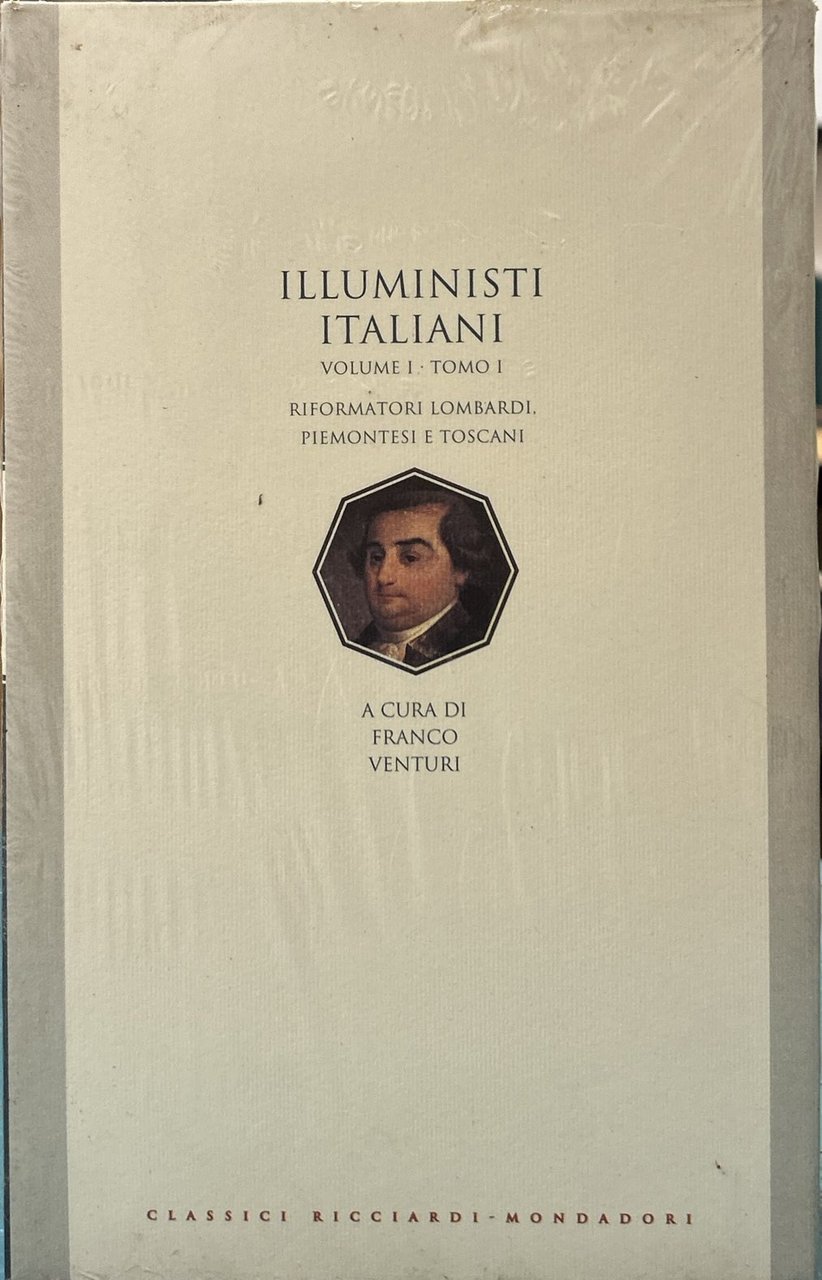 Illuministi italiani - Volume I Tomo I - Riformatori lombardi, …