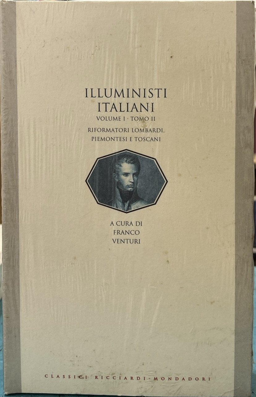 Illuministi italiani - Volumi I Tomo II - Riformatori lombardi, …