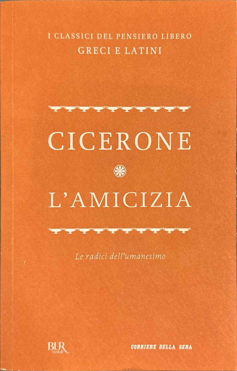 L'amicizia [Le radici dell'umanesimo]