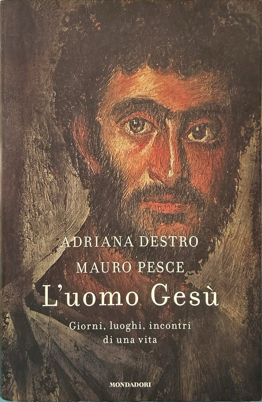 L'uomo Gesù. Giorni, luoghi, incontri di una vita