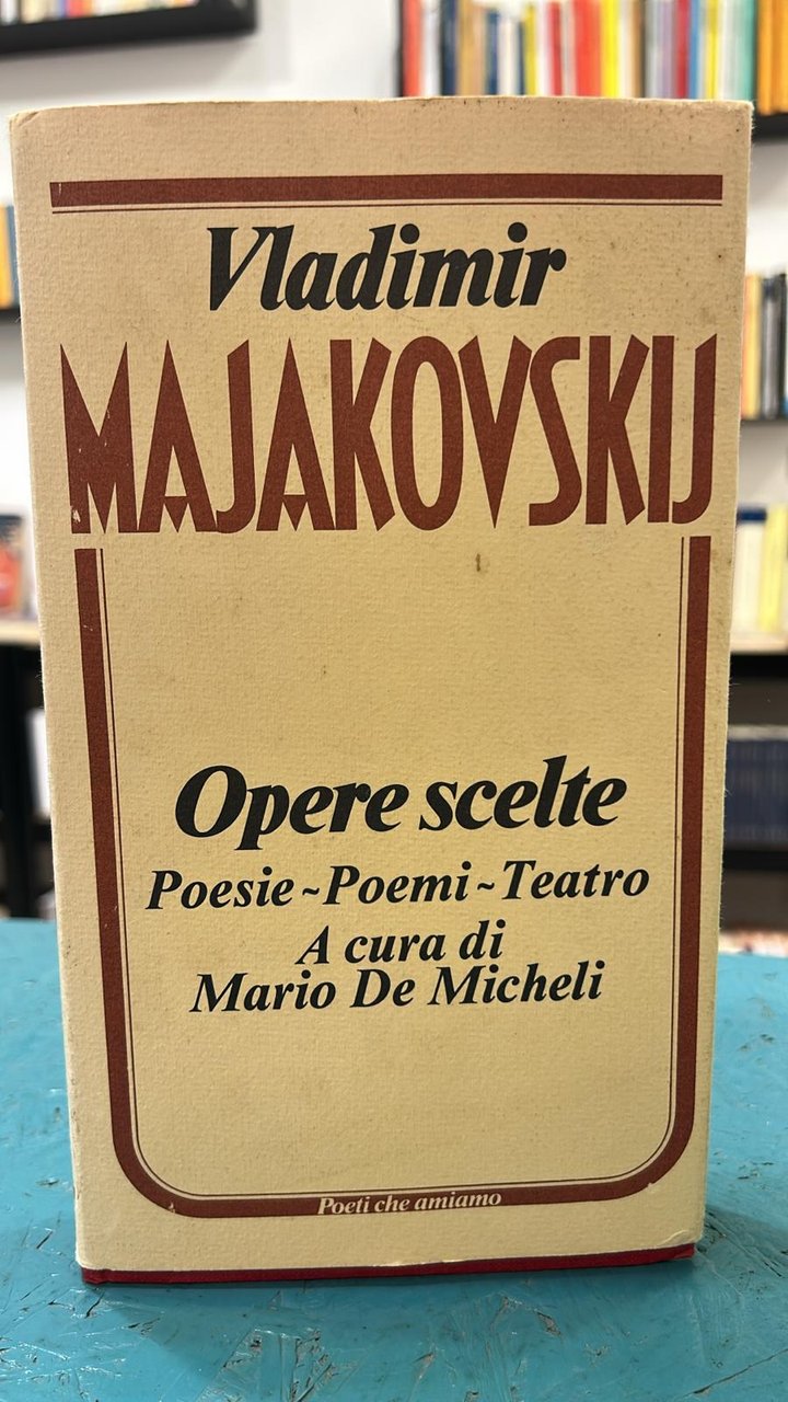 Opere scelte - Poesie - Poemi - Teatro - A …