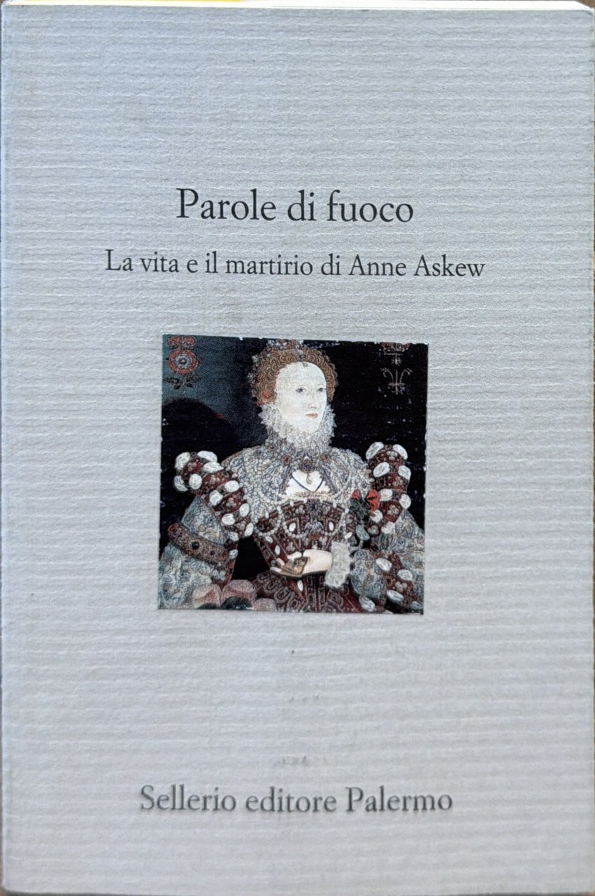 Parole di fuoco. La vita e il martirio di Anne … | Immagine principale