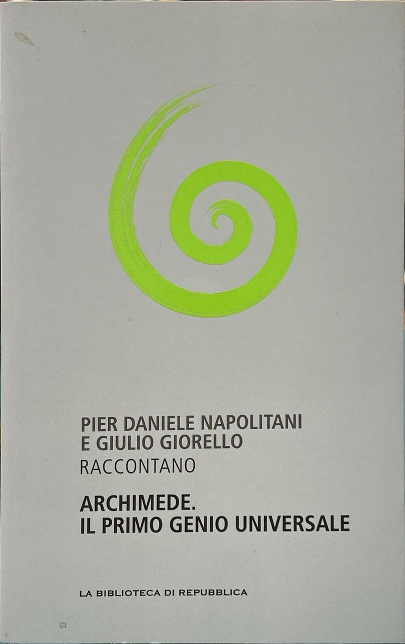 Pier Daniele Napolitani e Giulio Giorello raccontano Archimede. Il primo …