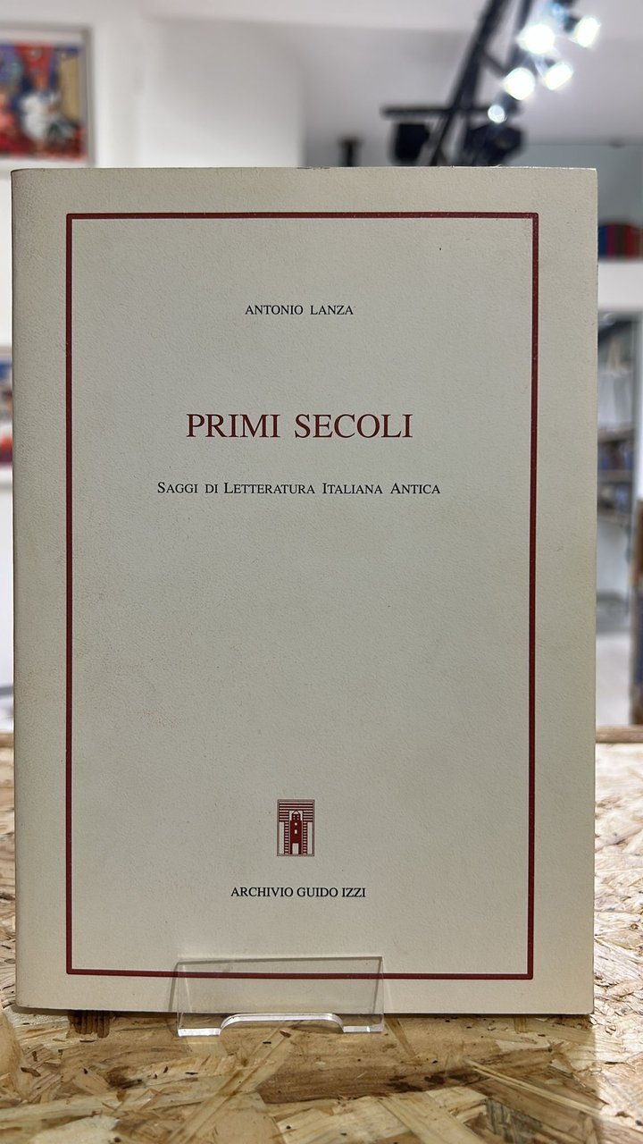 Primi secoli. Saggi di letteratura italiana antica