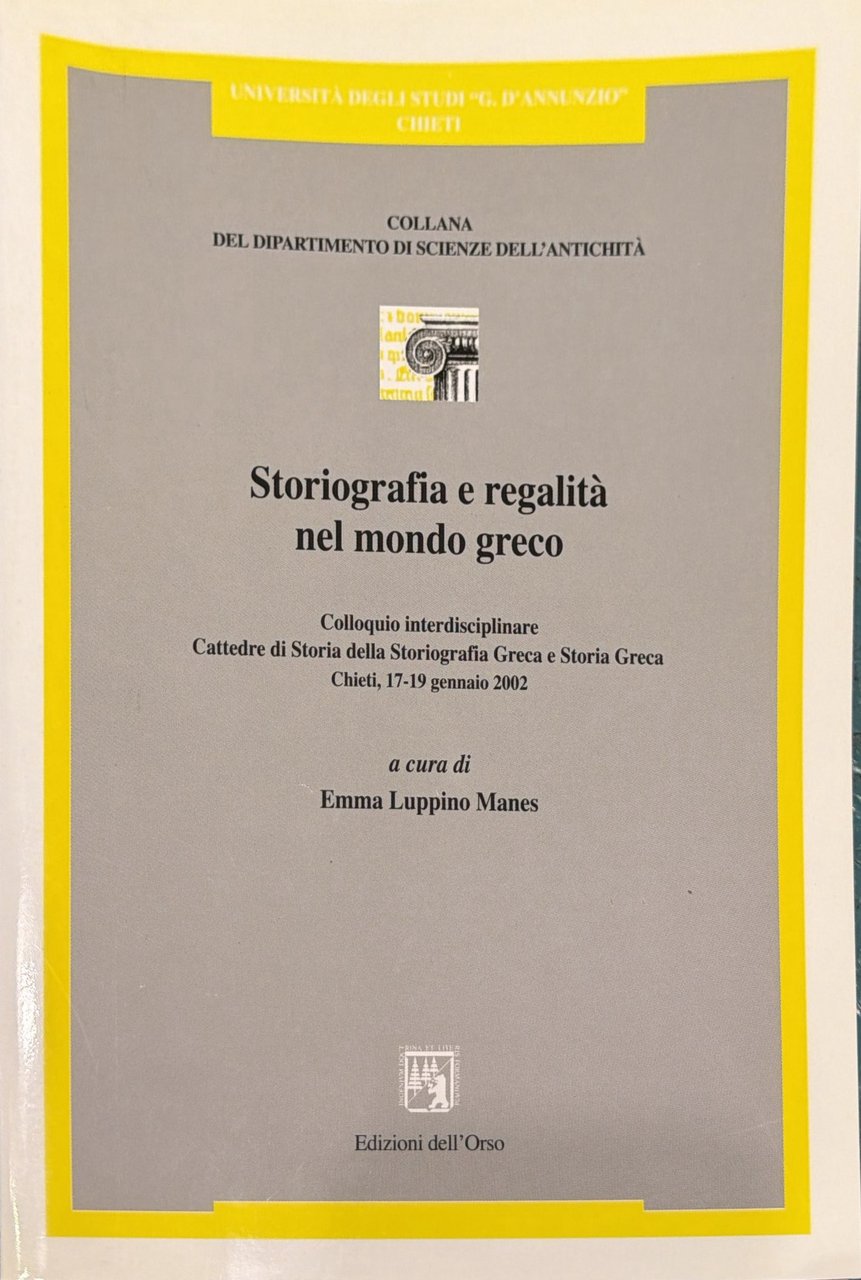 Storiografia e regalità nel mondo greco - Colloquio interdisciplinare Cattedre …