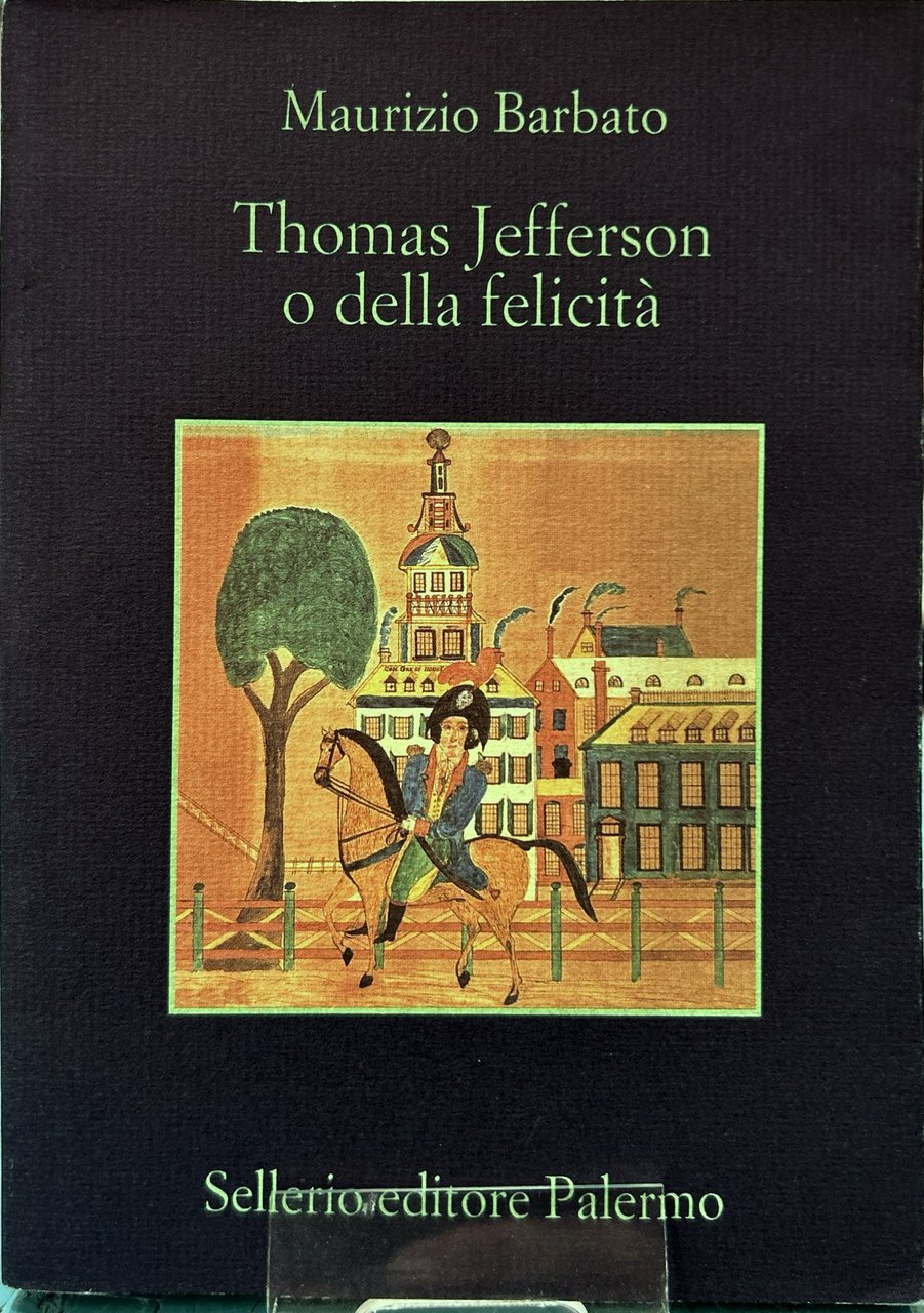 Thomas Jefferson o della felicità-Autobiografia di Thomas Jefferson