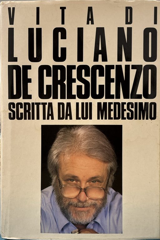 Vita di Luciano De Crescenzo scritta da lui medesimo