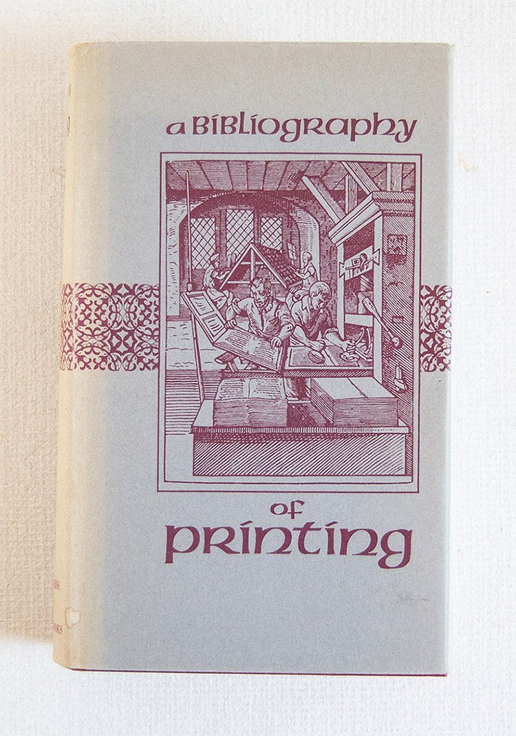A Bibliography of Printing with Notes and Illustrations