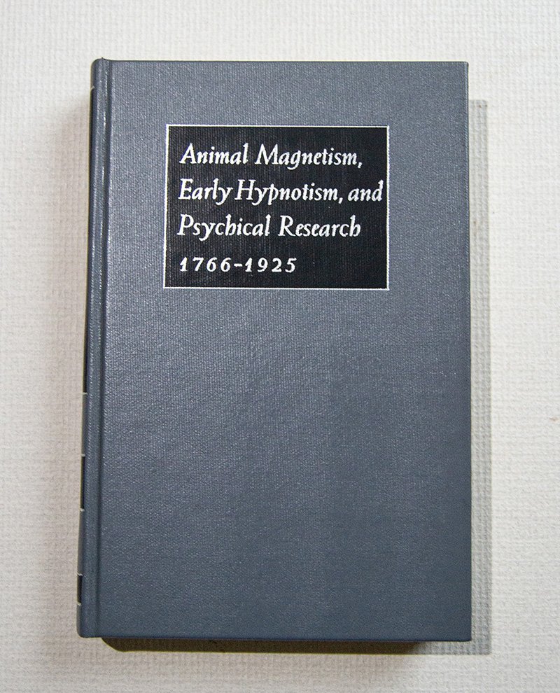 Animal Magnetism, Early Hypnotism, and Psychical Research 1766 - 1925. …