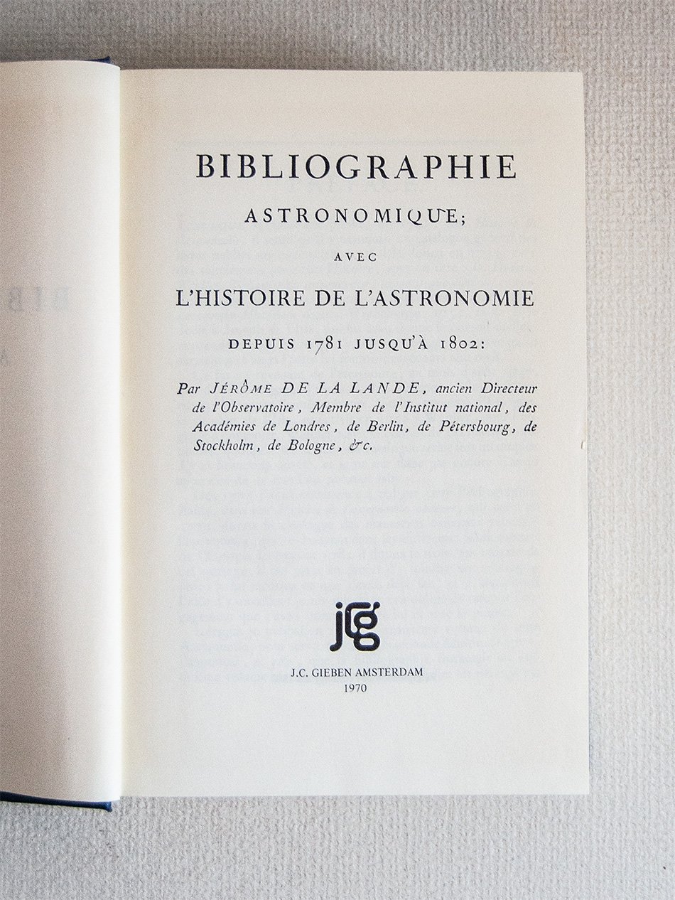 Bibliographie astronomique avec l'histoire de l'Astronomie depuis 1781 jusqu'à 1802.