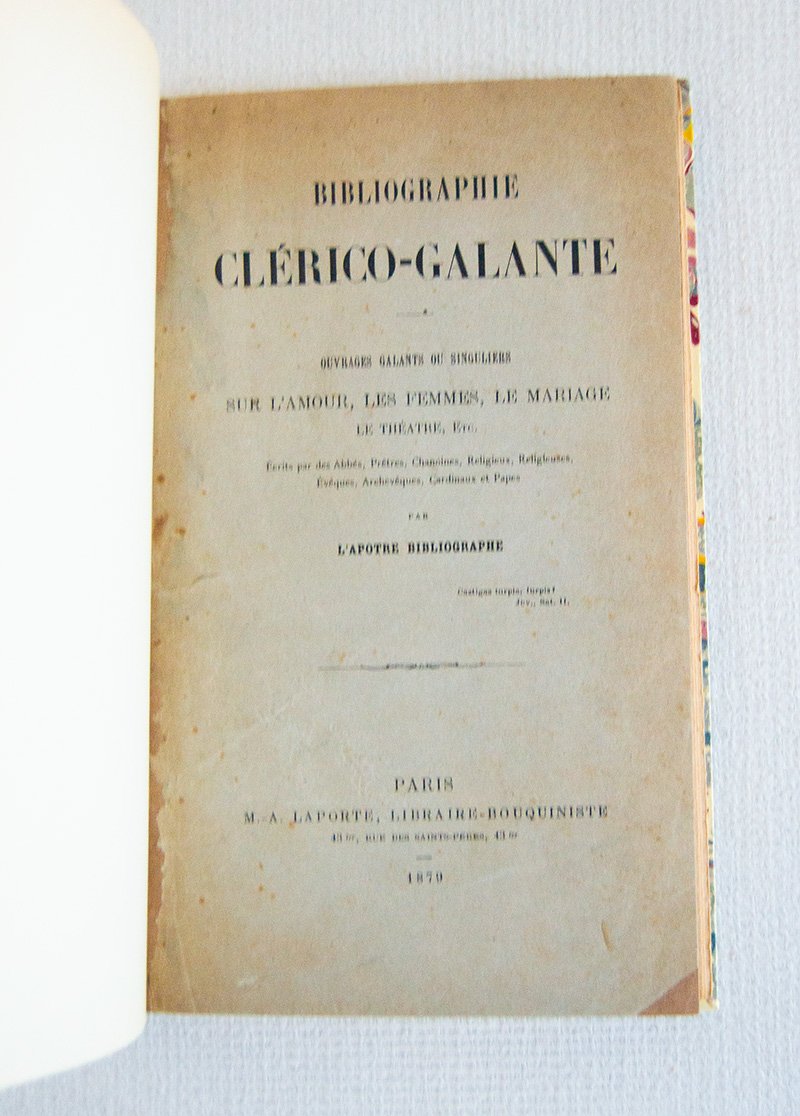 Bibliographie clérico-galante. Ouvrages galants ou singuliers sur l'amour, les femmes, …