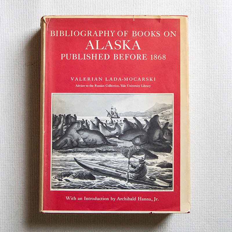 Bibliography of Books on Alaska Published Before 1868.