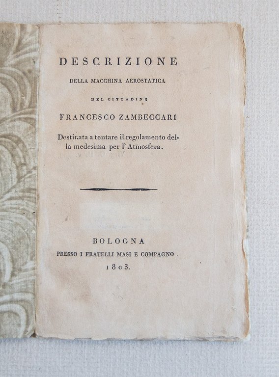 Descrizione della macchina aerostatica del cittadino Francesco Zambeccari destinata a …