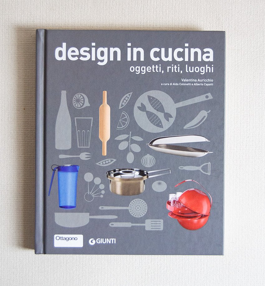 Design in cucina. Oggetti, riti, luoghi