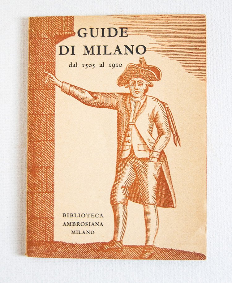 Guide di Milano dal 1505 al 1910. Catalogo.