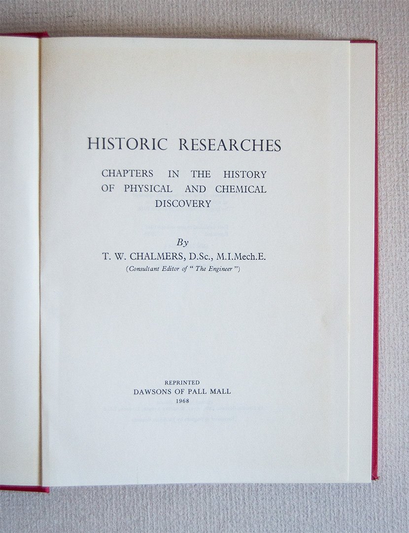 Historic Researches. Chapters in the History of Phisical and Chemical …
