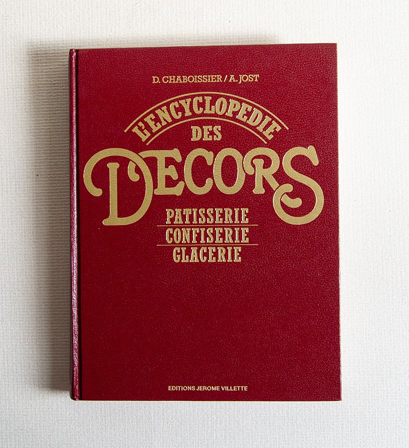 L' Encyclopedie des Decors. Patisserie, Confiserie, Glacerie