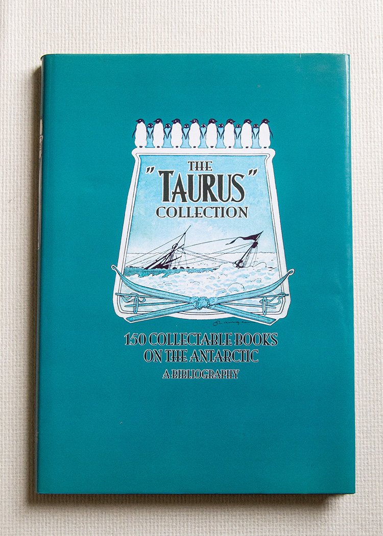 The Taurus Collection 150 Collectable Books on the Antarctic A …