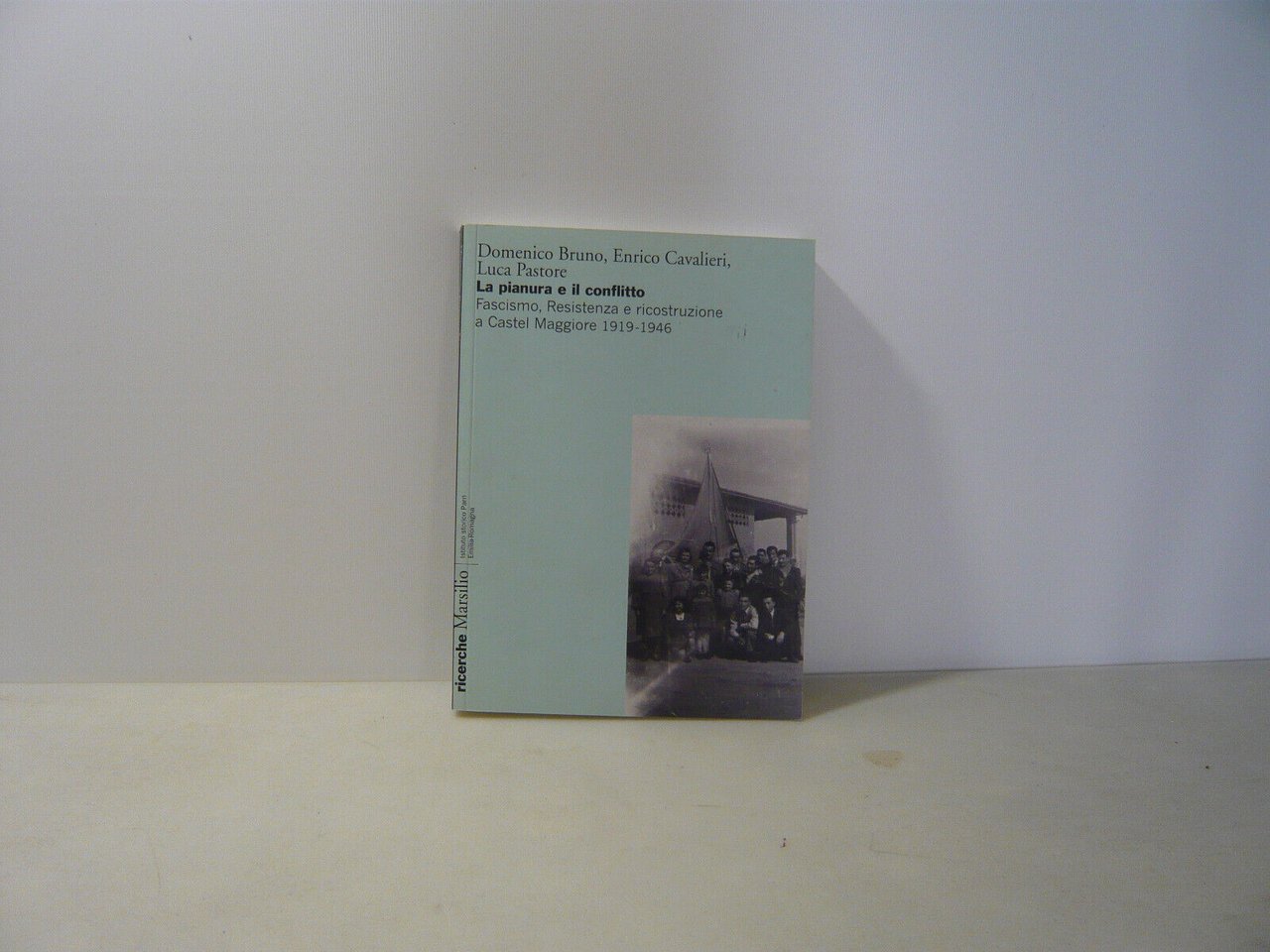 AA.VV.,LA PIANURA E IL CONFLITTO,Venezia,2010[fascismo,resistenza