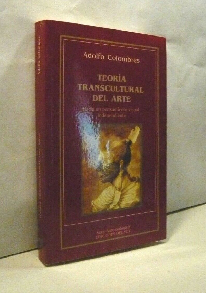 Adolfo Colombres,TEORIA TRANSCULTURAL DEL ARTE, Buenos Aires 2005