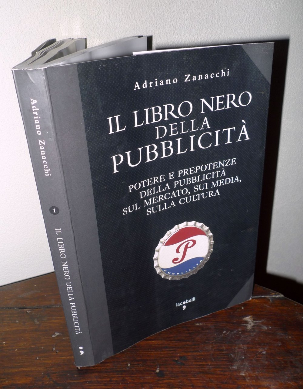 Adriano Zanacchi,IL LIBRO NERO DELLA PUBBLICITÀ,2010 Iacobelli