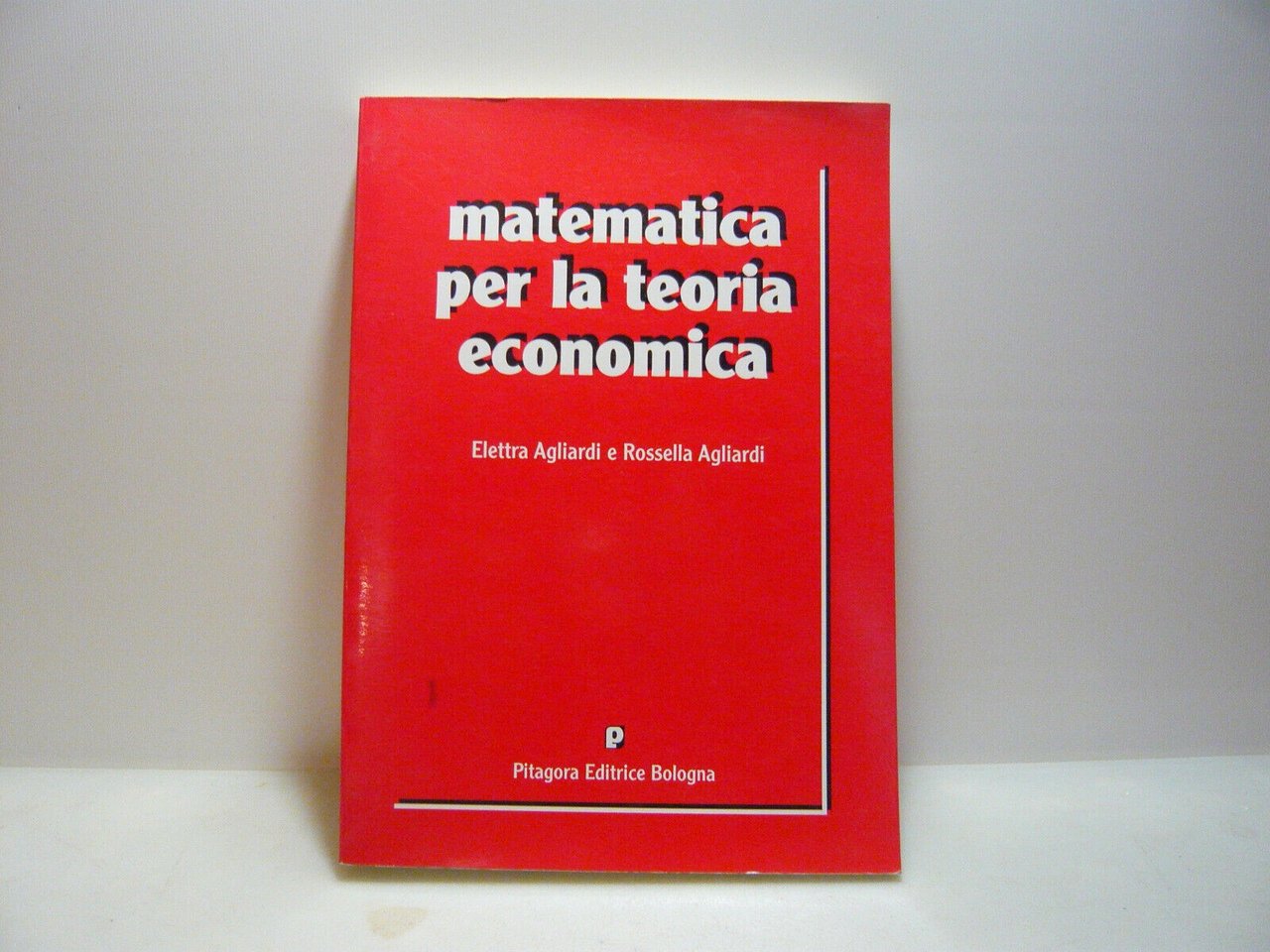 Agliardi-Agliardi,MATEMATICA PER LA TEORIA ECONOMICA,Bologna,1998