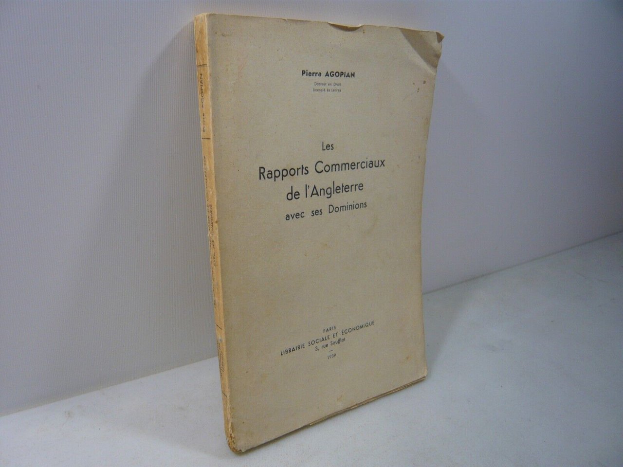 Agopian,LES RAPPORTS COMMERCIAUX DE L’ANGLETERRE AVEC SES DOMINIONS, Paris 1939