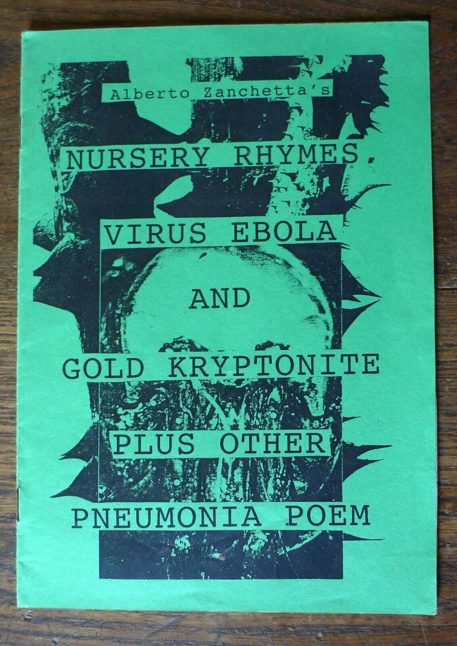 Alberto Zanchetta's NURSERY RHYMES,VIRUS EBOLA AND GOLD...,1997[poesia,fanzine