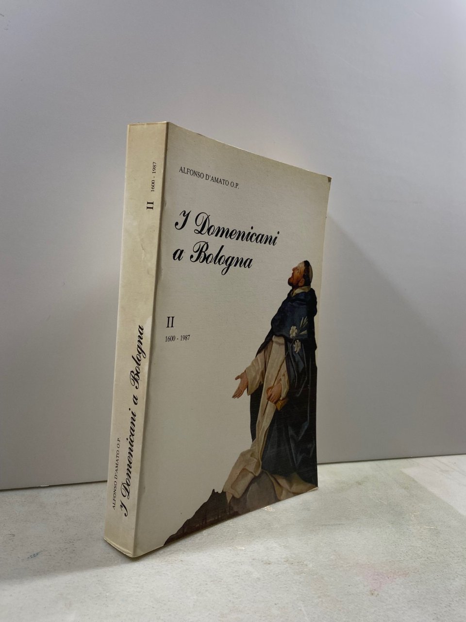 Alfonso D’amato,I DOMENICANI A BOLOGNA,voll 2, II 1600-1987, 1988